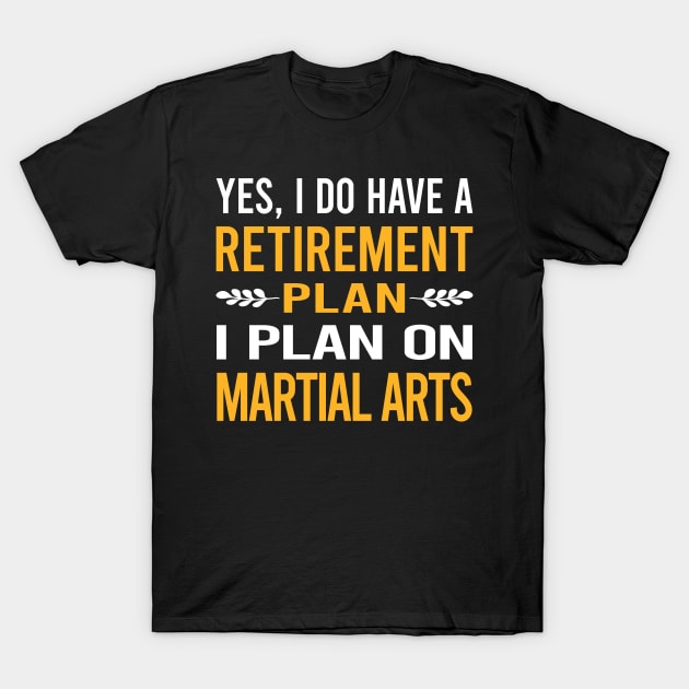 Funny My Retirement Plan Martial Arts T-Shirt by Happy Life